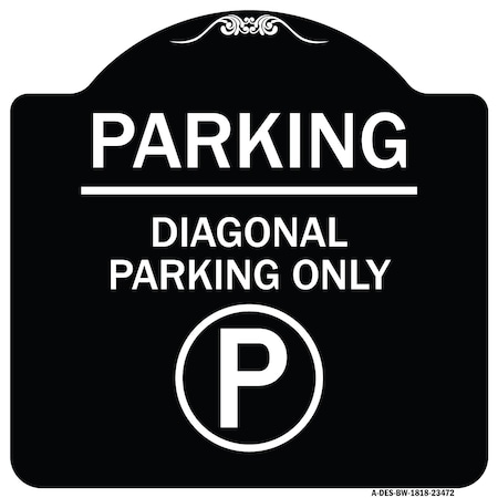 Signmission Parking Diagonal Parking W/ Parking Heavy-Gauge Aluminum Sign, 18" x 18", BW-1818-23472 A-DES-BW-1818-23472